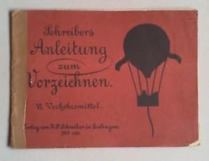 Schreibers Anleitung zum Vorzeichnen für Eltern und Lehrer. Bd.VI: Verkehrsmittel