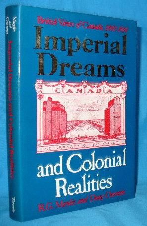 Seller image for Imperial Dreams and Colonial Realities: British Views of Canada, 1880-1914 for sale by Alhambra Books