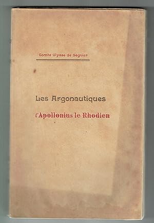 Imagen del vendedor de Les Argonautiques d'Apollonius le Rhodien. Traduites pour la premire fois en vers franais ( et vers pour vers) par le Comte Ulysse de Sguier. a la venta por Llibreria Antiquria Delstres