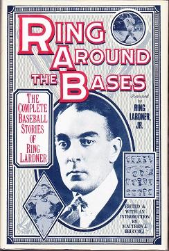 Image du vendeur pour Ring Around the Bases - The Complete Baseball Stories of Ring Lardner mis en vente par Monroe Bridge Books, MABA Member