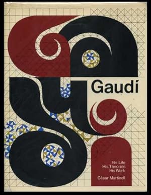 Gaudi : His Life, His Theories, His Work