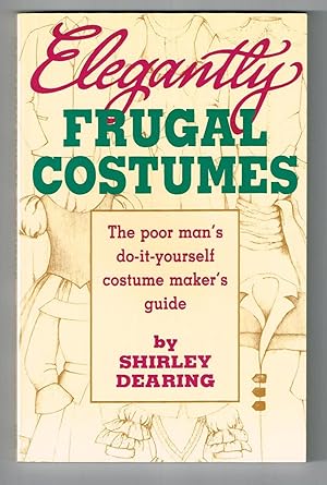 Imagen del vendedor de Elegantly Frugal Costumes: The Poor Man's Do-It-Yourself Costume Maker's Guide a la venta por Ray Dertz