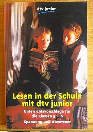 Bild des Verk�ufers f�r Lesen in der Schule mit dtv junior dtv ; 8117 : Junior Lehrertaschenbuch 17. Spannung und Abenteuer : Unterrichtsvorschl�ge f�r die Klassen 5 - 10 / Texte von Mariella Alig . zum Verkauf von Antiquariat Bl�schke