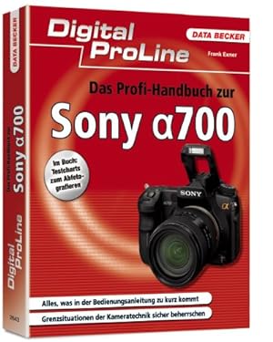 Digital ProLine. Das Profihandbuch zur Sony Alpha 700: Alles, was in der Bedienungsanleitung zu k...