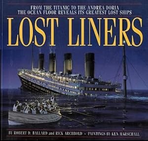 Bild des Verkufers fr Lost Liners:from the Titanic to the Andrea Doria the Ocean Floor Reveals It's Greatest Lost Ships. zum Verkauf von Shamrock Books