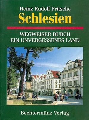 Schlesien, Wegweiser durch ein unvergessenes Land.