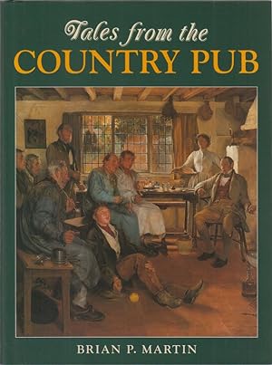 Seller image for TALES FROM THE COUNTRY PUB. By Brian P. Martin. for sale by Coch-y-Bonddu Books Ltd