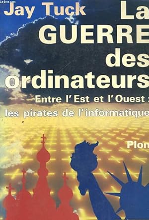 Bild des Verk�ufers f�r LA GUERRE DES ORDINATEURS: ENTRE L'EST ET L'OUEST: LES PIRATES DE L'INFORMATIQUE zum Verkauf von Le-Livre