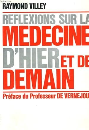 Seller image for REFLEXIONS SUR LA MEDECINE D'HIER ET DE DEMAIN for sale by Le-Livre