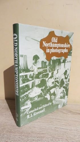 Seller image for OLD NORTHAMPTONSHIRE IN PHOTOGRAPHS for sale by Parrott Books