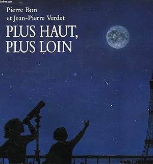 Seller image for PLUS HAUT, PLUS LOIN for sale by Le-Livre