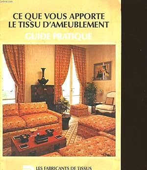 Seller image for CE QUE VOUS APPORTE LE TISSU D'AMEUBLEMENT - GUIDE PRATIQUE. for sale by Le-Livre