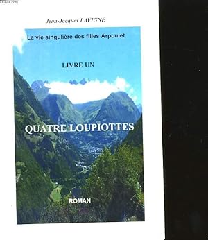 Seller image for LA VIE SINGULIERE DES FILLES ARPOULET - TOME 1: QUATRE LOUPIOTTES for sale by Le-Livre