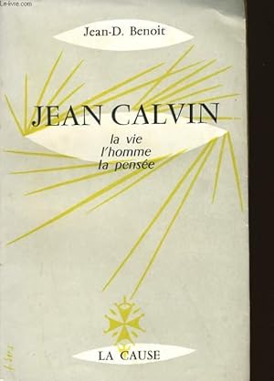 Bild des Verk�ufers f�r JEAN CALVIN - LA VIE L'HOMME LA PENSEE - 2EME EDITION zum Verkauf von Le-Livre