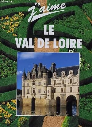 Bild des Verk�ufers f�r J'AIME LE VAL DE LOIRE zum Verkauf von Le-Livre