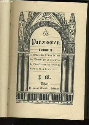 Bild des Verkufers fr PAROISSIEN ROMAIN CONTENANT LES OFFICES DE TOUS LES DIMANCHES ET DES FETES DE L'ANNEE AVEC L'EXERCICE DU CHEMIN DE LA CROIX N111 zum Verkauf von Le-Livre