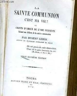Bild des Verk�ufers f�r LA SAINTE COMMUNION C'EST LA VIE! OU CHANTS D'AMOUR DE L'AME FERVENTE zum Verkauf von Le-Livre