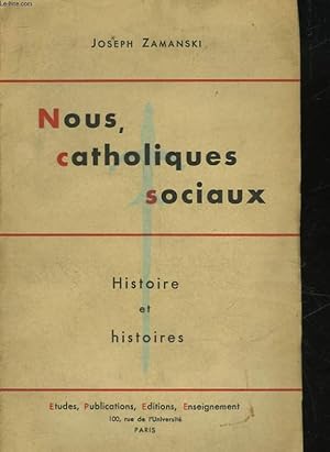 Imagen del vendedor de NOUS, CATHOLIQUES SOCIAUX - HISTOIRE ET HISTOIRES a la venta por Le-Livre