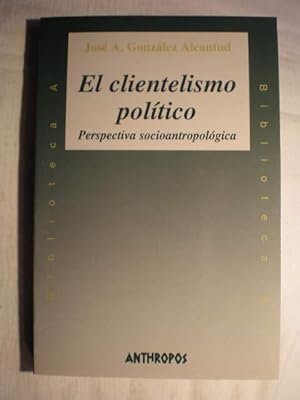 El clientelismo político. Perspectiva socioantropológica