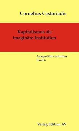 Bild des Verkufers fr Kapitalismus als imaginre Institution : Ausgewhlte Schriften - Band 6 zum Verkauf von AHA-BUCH GmbH