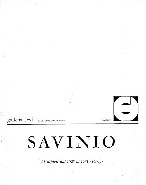 Seller image for SAVINIO 25 dipinti dal 1927 al 1931 - Parigi - Galleria Levi, Milano Mostra N 8 dal 23 febbraio 1963 for sale by ART...on paper - 20th Century Art Books