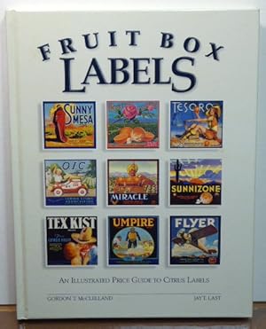 Seller image for FRUIT BOX LABELS: AN ILLUSTRATED GUIDE TO CITRUS LABELS for sale by RON RAMSWICK BOOKS, IOBA