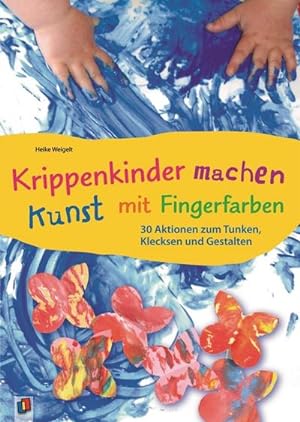 Image du vendeur pour Krippenkinder machen Kunst - mit Fingerfarben! mis en vente par BuchWeltWeit Ludwig Meier e.K.