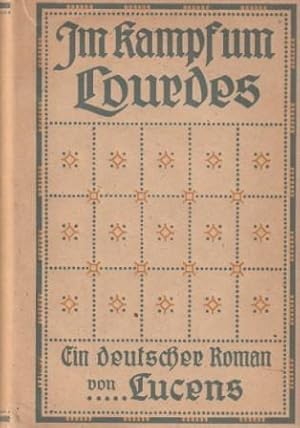 Seller image for Im Kampf um Lourdes. Ein deutscher Roman. for sale by Versandantiquariat Dr. Uwe Hanisch