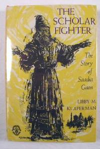 Seller image for The Scholar-Fighter : The Story of Saadia Gaon for sale by Resource Books, LLC