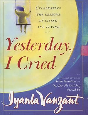 Seller image for Yesterday I Cried: Celebrating the Lessons of Living and Loving for sale by Kenneth A. Himber