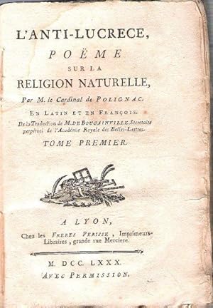 L'Anti-Lucrèce , Poëme sur La Religion Naturelle composé Par M. Le Cardinal De Polignac en Latin ...