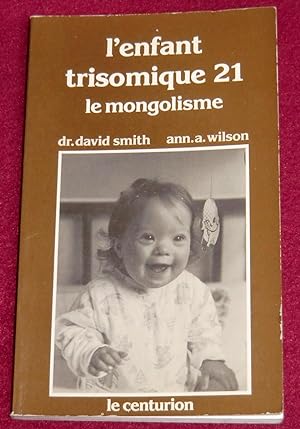 Image du vendeur pour L'ENFANT TRISOMIQUE 21 - Le mongolisme mis en vente par LE BOUQUINISTE