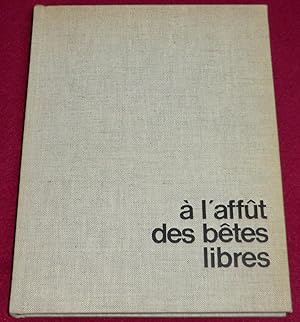 Imagen del vendedor de A L'AFF�T DES B�TES LIBRES - Chasses photographiques a la venta por LE BOUQUINISTE