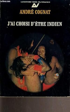 Image du vendeur pour J'AI CHOISI D'ETRE INDIEN / COLLECTION L'AVENTURE VECUE. mis en vente par Le-Livre
