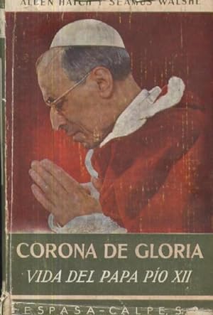 CORONA DE GLORIA. VIDA DEL PAPA PIO XII