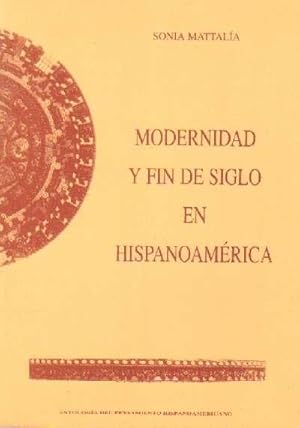 Immagine del venditore per MODERNIDAD Y FIN DE SIGLO EN HISPANOAMERICA venduto da Librera Raimundo