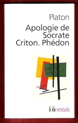 Apologie De Socrate . Criton . Phédon