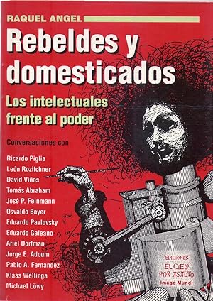 Imagen del vendedor de REBELDES Y DOMESTICADOS. Los intelectuales frente al poder a la venta por Buenos Aires Libros