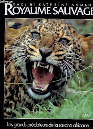 Seller image for ROYAUME SAUVAGE / COLLECTION "LES GRANDS PREDATEURS DE LA SAVANE AFRICAINE". for sale by Le-Livre