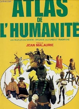 Seller image for ATLAS DE L'HUMANITE - LES PEUPLES DU MONDE : ORIGINES, CULTURES ET TRADITIONS. for sale by Le-Livre