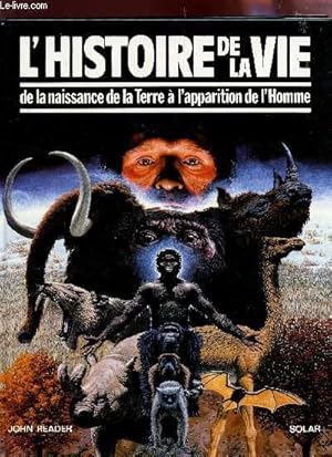 Bild des Verk�ufers f�r L'HISTOIRE DE LA VIE DE LA NAISSANCE DE LA TERRE A L'APPARITION DE L'HOMME. zum Verkauf von Le-Livre