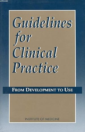 Seller image for GUIDELINES FOR CLINICAL PRACTICE, FROM DEVELOPMENT TO USE for sale by Le-Livre