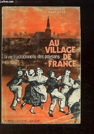 Immagine del venditore per Au village de France. La vie traditionnelle des paysans. venduto da Le-Livre