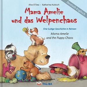 Bild des Verkufers fr Mama Amelie und das Welpenchaos / Deutsch-Englisch : (Mama Amelie and the Puppy Chaos) Eine lustige Geschichte in Reimen zum Verkauf von AHA-BUCH GmbH