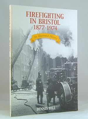 Seller image for Firefighting in Bristol 1877 - 1974 An Illustrated History for sale by James Hulme Books