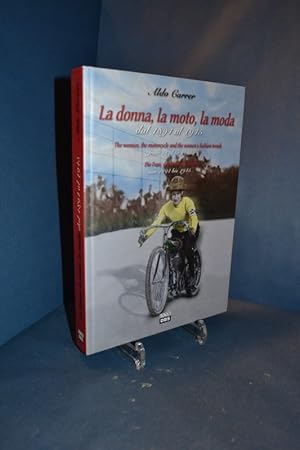 Imagen del vendedor de La donna, la moto, la moda dal 1894 al 1945. The woman, the motorcycle and the women's fashion trends from 1894 to 1945. / Die Frau, das Moto, die Mode von 1894 bis 1945. dreisprachig: Italienisch, Englisch, Deutsch. a la venta por Antiquarische Fundgrube e.U.