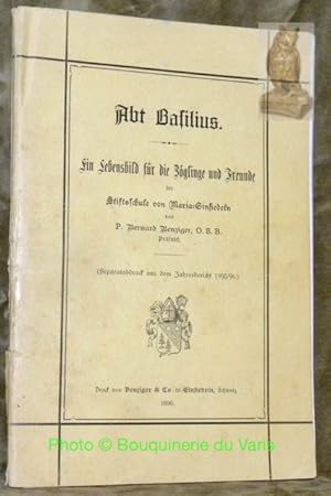 Imagen del vendedor de Abt Basilius. Ein Lebensbild fr die Zglinge und Freunde der Stiftschule von Maria-Einsiedeln. a la venta por Bouquinerie du Varis