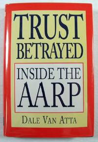 Seller image for Trust Betrayed: Inside the AARP for sale by Resource Books, LLC