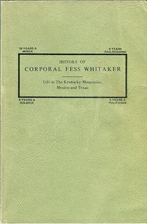 History of Corporal Fess Whitaker: Life in The Kentucky Mountains, Mexico and Texas