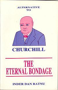 ALTERNATIVE TO CHURCHILL; The Eternal Bondage